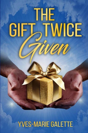 The Gift Twice Given