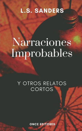 Narraciones Improbables: y Otros Relatos Cortos