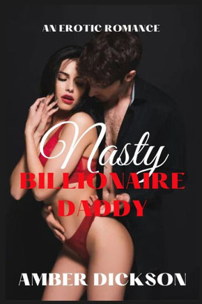 Nasty Billionaire Daddy: A Thrilling Age Gap, Friends With Benefits Erotic Romance