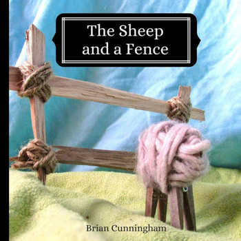 The Sheep And A Fence : A Gentle Story