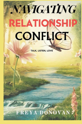 Navigating Relationship Conflict: Talk, Listen, Love
