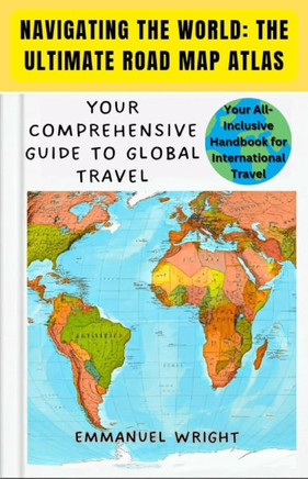 Navigating the World: The Ultimate Road Map Atlas: Your Comprehensive Guide to Global Travel