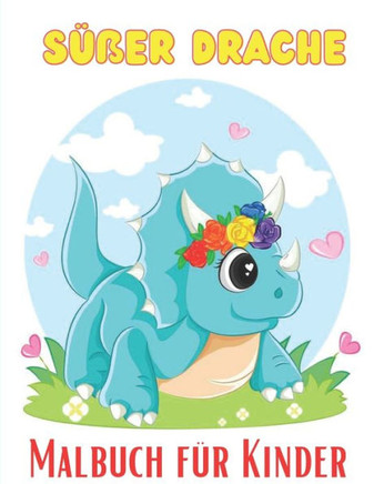 Netter Drache Malbuch für Kinder: Nettes kleines Drachen-Malbuch für Kinder im Alter von 2-4, 4-8 - lustige Geschenke für Drachenliebhaber, Jungen und