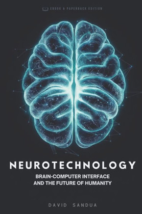 Neurotechnology: Brain-Computer-Interface and the Future of Humanity