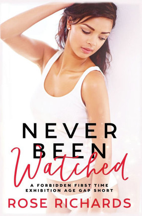 Never Been Watched: A Forbidden First Time Age Gap Short