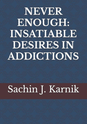Never Enough: Insatiable Desires in Addictions