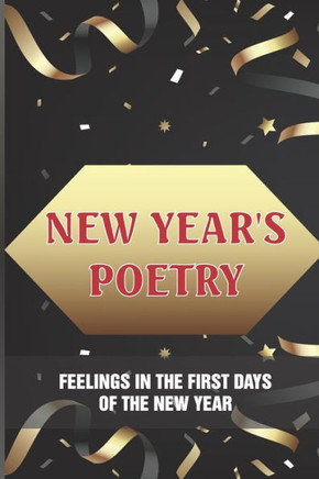 New Year's Poetry: Feelings In The First Days Of The New Year: Wishes For The New Year