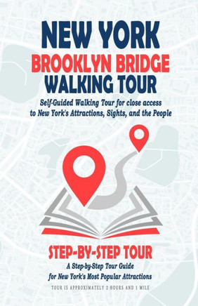 New York Brooklyn Bridge Walking Tour (New York Travel Guide): Self-Guided Walking Tour for close access to New York's Attractions, Sights, and the Pe