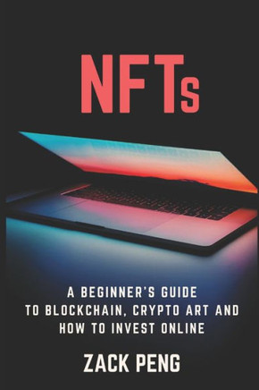 NFTs: A Beginner's Guide to Blockchain, Crypto Art and How to Invest Online