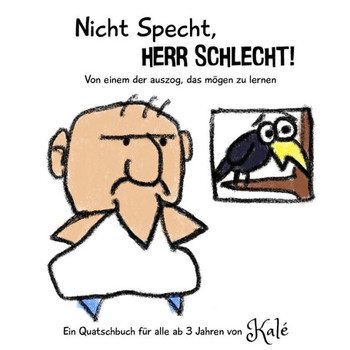 Nicht Specht, Herr Schlecht!: Von einem der auszog, das mögen zu lernen