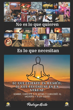 No es lo que quieren, es lo que necesitan.: Lo que quieren es ilusión, lo que necesitan es la verdad. ""Hombre, conócete a ti mismo y conocerás al univ