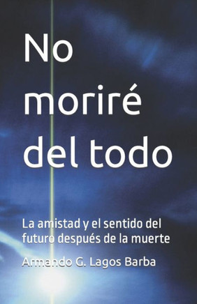 No moriré del todo: La amistad y el sentido del futuro después de la muerte