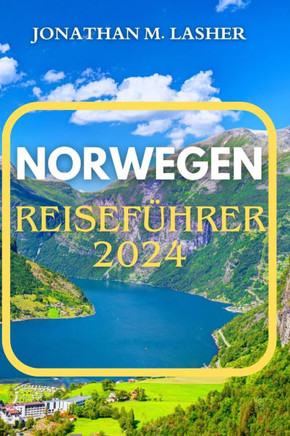 Norwegen Reiseführer 2024: Eine Reise durch Fjorde, Kultur und Abenteuer