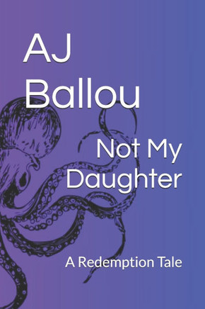 Not My Daughter: A Redemption Tale