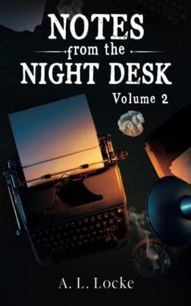 Notes from the Night Desk: Volume 2