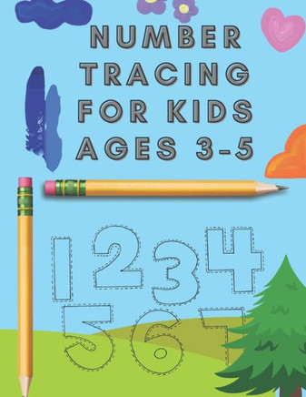 Number Tracing For Kids Ages 3-5: Tracing Numbers 1-20 For Kindergarten And Preschool, Tracing Numbers For Girls Ages 3-5, Tracing Letters And Numbers