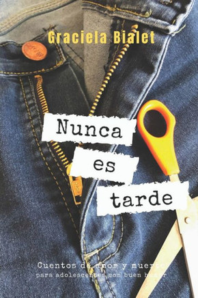 Nunca Es Tarde: Cuentos de amor y muerte para adolescentes con buen humor
