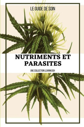 Nutriments et Parasites: Le guide de soin