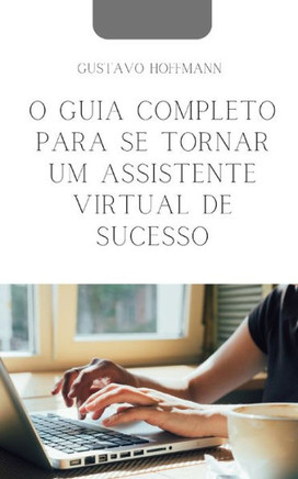 O Guia Completo para se Tornar um Assistente Virtual de Sucesso