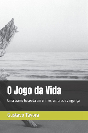 O Jogo da Vida: Uma trama baseada em crimes, amores e vingança