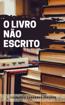 O livro não escrito: microcontos, curtocontos, reflexões e aforismos