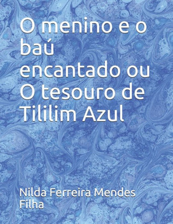 O menino e o baú encantado ou O tesouro de Tililim Azul