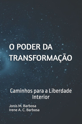 O poder da transformação: Caminho para a liberdade interior