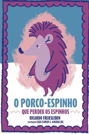 O Porco-Espinho que Perdeu os Espinhos