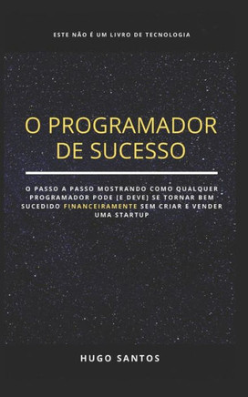 O Programador de Sucesso: Como Ficar Rico Programando Sem Criar Uma Startup?