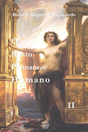 O Resto Permanece Humano: Livro II