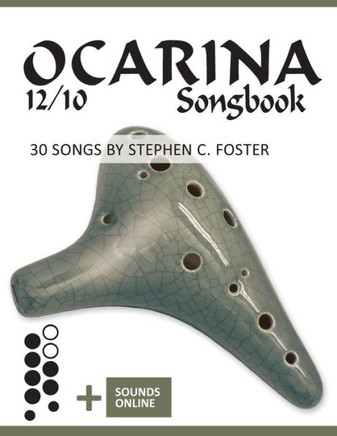 Ocarina 12/10 Songbook - 30 Songs by Stephen C. Foster: + Sounds online
