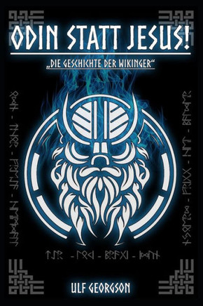 Odin statt Jesus!: ""Die Geschichte der Wikinger