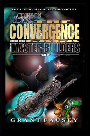 Of Crimson Indigo: The Convergence Saga: Episode Three - Tales of the Master-Builders - Part One