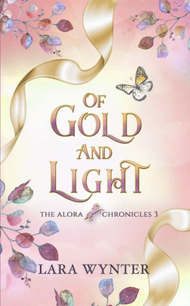 Of Gold and Light: The Alora Chronicles Book 3