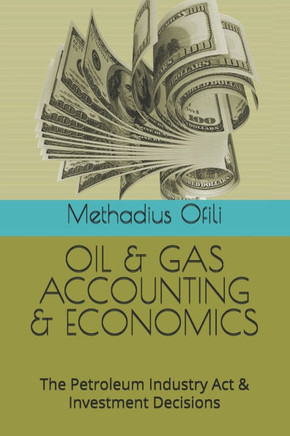 Oil & Gas Accounting & Economics: The Petroleum Industry Act & Investment Decisions