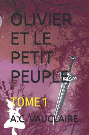 Olivier et le Petit Peuple: Tome 1