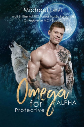 Omega for Protective Alpha: Wolf Shifter MPREG Fated Mates Romance