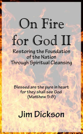 On Fire for God II: Restoring the Foundation of the Nation Through Spiritual Cleansing