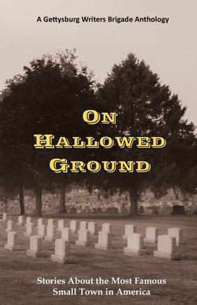 On Hallowed Ground: Stories About the Most Famous Small Town in America