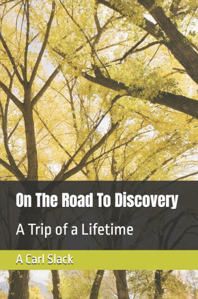 On The Road To Discovery: A Trip of a Lifetime