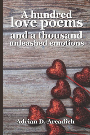 One Hundred Love Poems and Thousand emotions unleashed