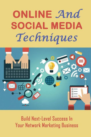 Online And Social Media Techniques: Build Next-Level Success In Your Network Marketing Business: Things To Look For In An Mlm