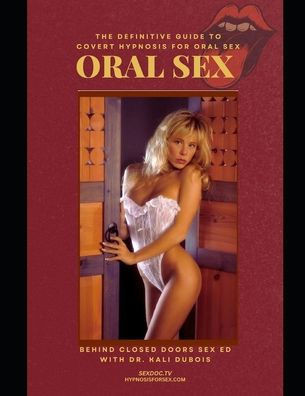 Oral Sex: ""The Definitive Guide to Covert Hypnosis for Oral Sex""
