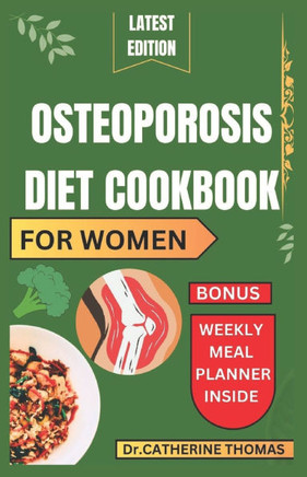 Osteoporosis Diet Cookbook for women: Healthy and easy nutrition guide with calcium-rich recipes for healthy joints and bones