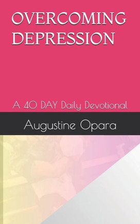 Overcoming Depression: A 40 DAY Daily Devotional