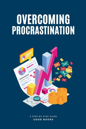Overcoming Procrastination: A Step-by-Step Guide