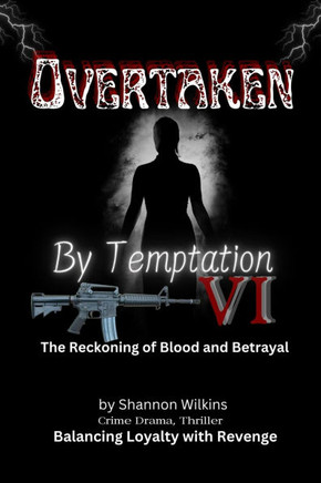 Overtaken by Temptation VI: The Reckoning of Blood and Betrayal