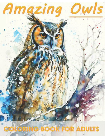 Owl Coloring Book for Adults: Relaxation and Stress Relief For Bird Lovers