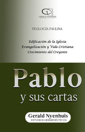 Pablo y sus cartas: Teolog?a paulina, edificaci?n de la Iglesia