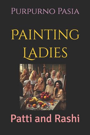 Painting Ladies: Patti and Rashi